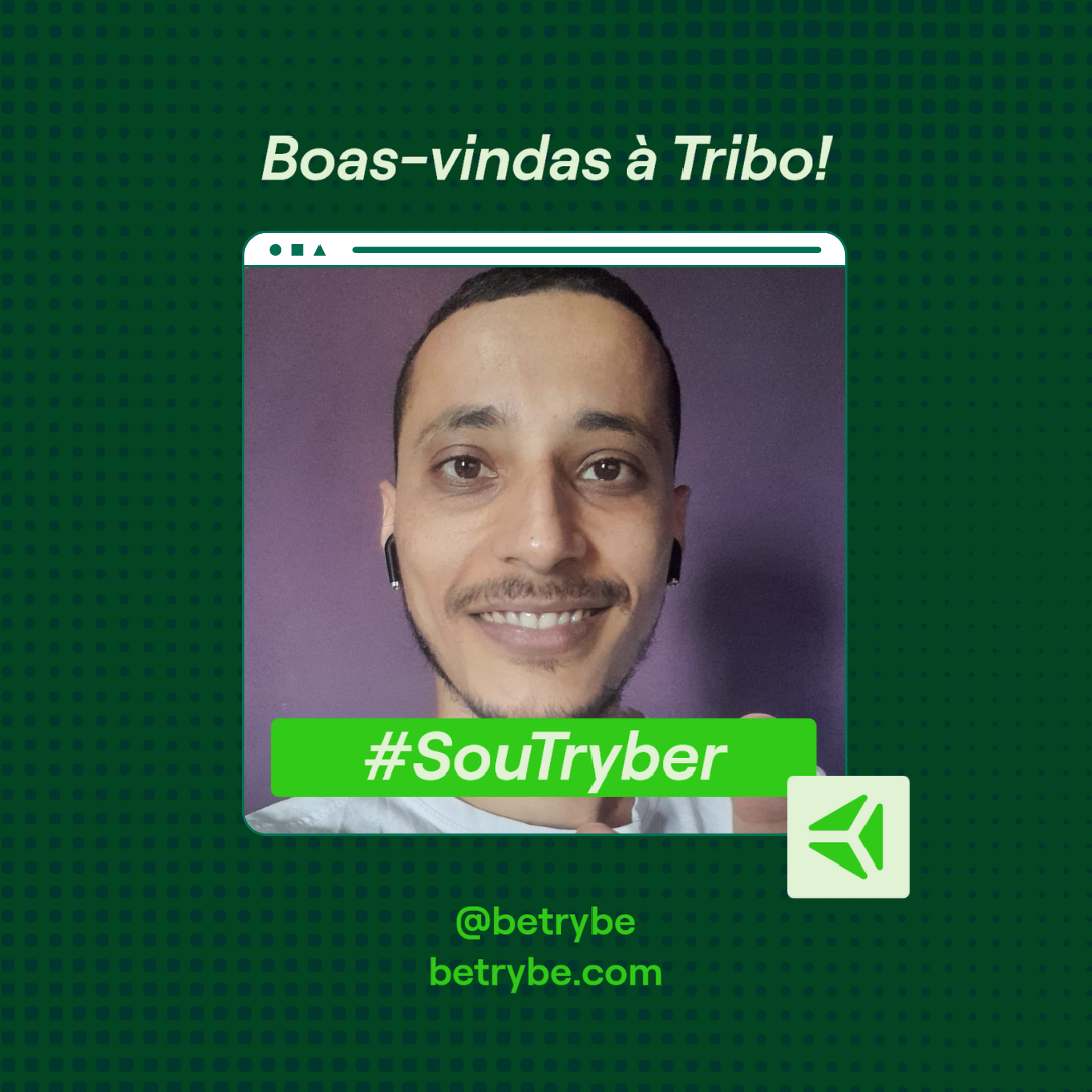 Foto do rosto do Maires sorrindo com fones sem fio, logo da trybe, mensagem de boas-vindas mensagem #SouTryber